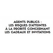Guide relatif aux risques d’atteintes à la probité des agents publics en matière de cadeaux et d’invitations